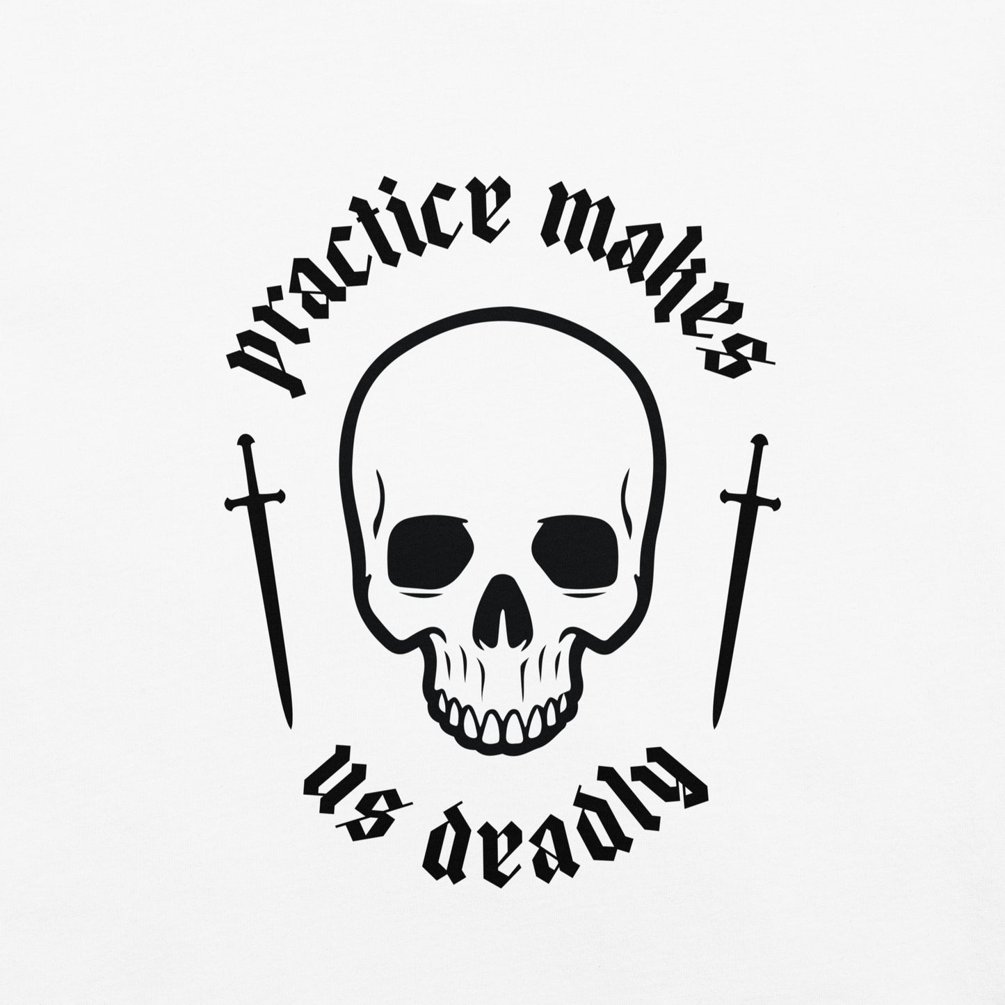 Practice Makes Us Deadly Shirt in White