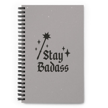 Stay Badass Spiral Bound Notebook