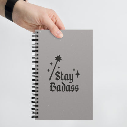 Stay Badass Spiral Bound Notebook