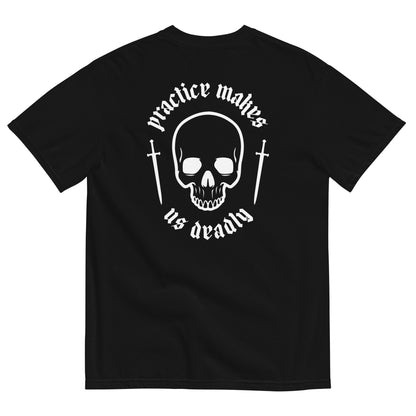 Practice Makes Us Deadly Unisex Shirt in Black (UPDATED)